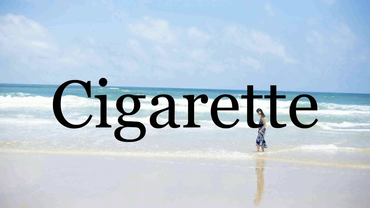 How To Pronounce Cigarette🌈🌈🌈🌈🌈🌈Pronunciation Of Cigarette