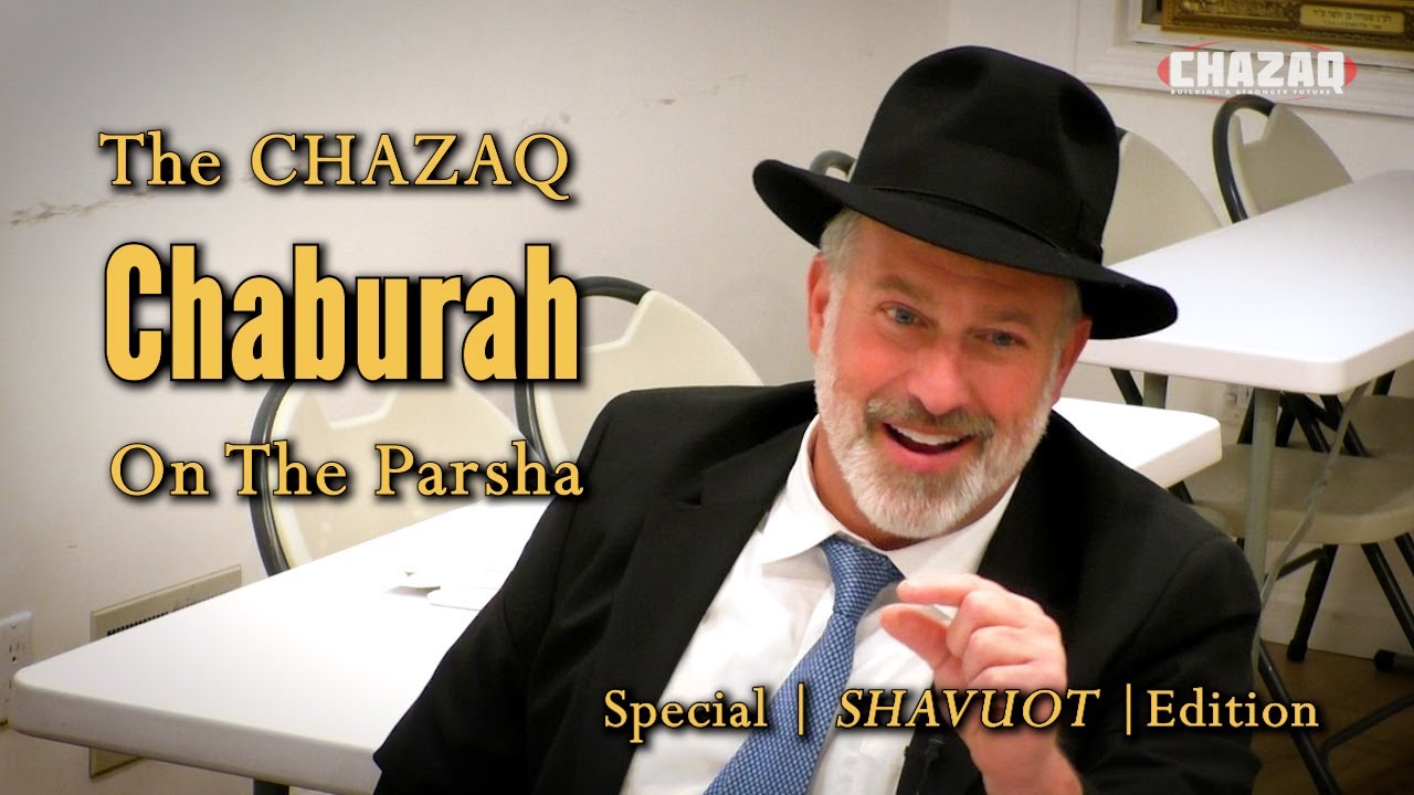 The CHAZAQ Weekly Chaburah | Hachana L'Shavuot | Preparing For Our Acceptance of the Torah