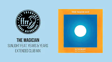 The Magician - Sunlight feat. Years & Years (Extended Club Mix)