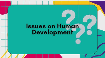 Issues on Human Development | Faye Lusica