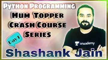 HUM TOPPER | PYTHON CRASH COURSE | DAY - 1 | Shashank Jain | Science Dunia