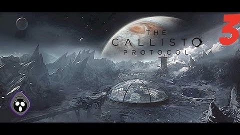 The Callisto Protocol - Part 3 - Habitat