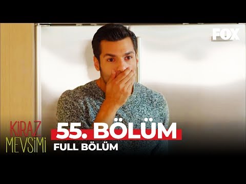 Kiraz Mevsimi 55. Bölüm