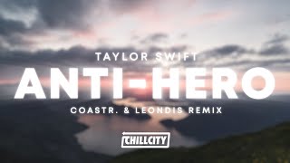 Taylor Swift - Anti-Hero (COASTR. &amp; Leondis Remix)