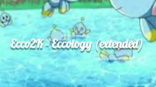 Ecco2K - Eccology (extended) (432hz)