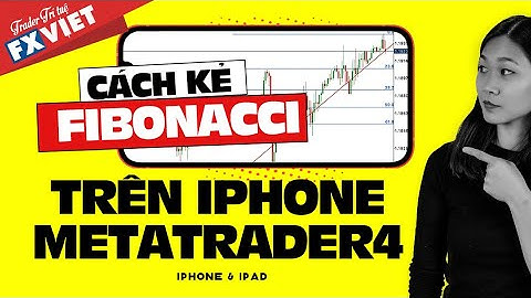 HƯỚNG DẪN KẺ FIBONACCI TRÊN MT4 IPHONE - IPAD || PHÂN TÍCH KỸ THUẬT TRÊN SMARTPHONE | FXVIET