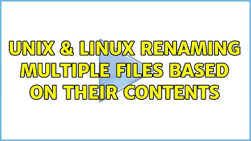 Unix & Linux: Renaming multiple files based on their contents (4 Solutions!!)