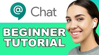 Google Chat Tutorial For Beginners 2024  How to Use Google Chat LIKE A PRO!