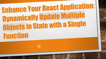Enhance Your React Application: Dynamically Update Multiple Objects in State with a Single Function