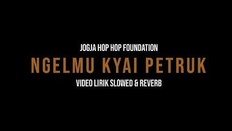 NGELMU KYAI PETRUK - JOGJA HIP HOP FOUNDATION | Video lirik Slowed & Revarb
