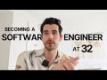 Becoming a SOFTWARE ENGINEER at 32