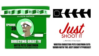 Episode 39: Directing Great Television: A Crossover with the Just Shoot It Podcast!