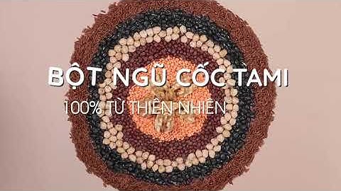 Bột Ngũ Cốc Nảy Mầm TAMI 100% Thiên Nhiên