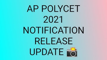 AP POLYCET 2021 NOTIFICATION RELEASE DATE ||#APPOLYCET #APPOLYCETNOTIFICATION #POLYCETEXAM
