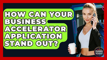 How Can Your Business Accelerator Application Stand Out? - Founders Supporting Founders