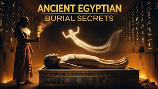 Ancient Egyptian Burial Secrets – The Mysteries of Mummification and the Afterlife