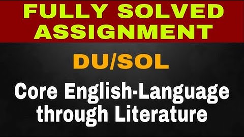 DU/SOL Solved Assignment- Core English - Language through Literature . 2019-20
