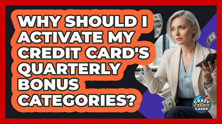 Why Should I Activate My Credit Card's Quarterly Bonus Categories? - Crazy About Credit Cards