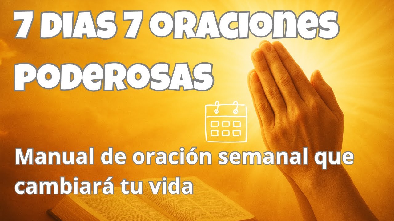 7 días 7 oraciones poderosas | ora de esta manera y cambiará tu vida ...
