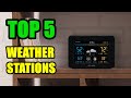 Top 5 best weather stations for indoor or outdoor 2022  shows temperature humidity
