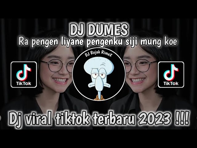DJ RA PENGEN LIANE VIRAL TIKTOK - DJ DUMES VIRAL TIKTOK || DJ TERBARU VIRAL TIKTOK 2023 class=