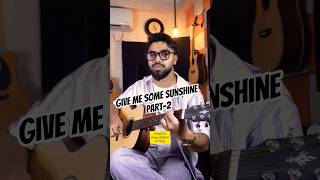 Give Me Some Sunshine Guitar Tutorial Part 2 🔥 | Easy Beginner Lesson