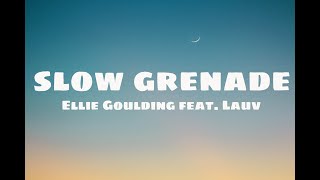 Slow Grenade (Lyrics) - Ellie Goulding ft. Lauv