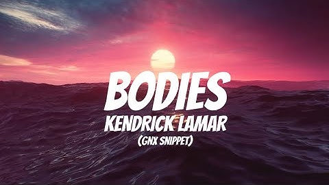 Bodies - Kendrick Lamar (Lyrics) GNX SNIPPET