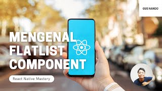 Mengenal Flatlist Component - Tutorial React Native 2021 (35/54)