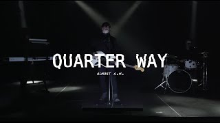 Almost A.m. - Quarter Way Official Lyric Video