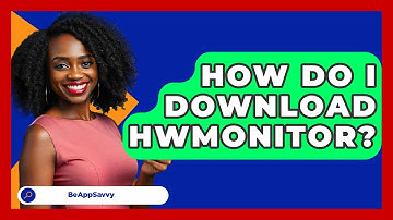 How Do I Download HWMonitor? - Be App Savvy