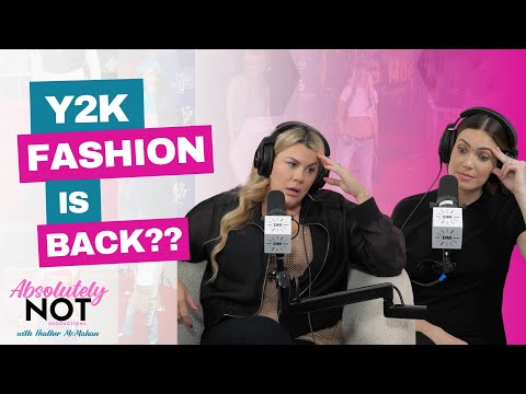 Is Y2K Fashion Making a Comeback? | Absolutely Not w/ Heather McMahan