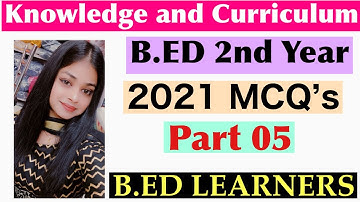 MCQ on Knowledge and Curriculum || Part 05 || Unit 1 & 2 ||B.ED 2nd Year || BED LEARNERS ||BY Rupali