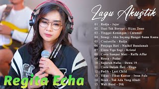 LAGU REGITA ECHA COVER AKUSTIK TERBAIK SEPANJANG MASA - REGITA ECHA FULL ALBUM TERPOPULER