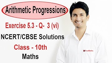 Exercise 5.3 - Question 3 (vi) NCERT/CBSE Solutions for Class 10th Maths Arithmetic Progressions