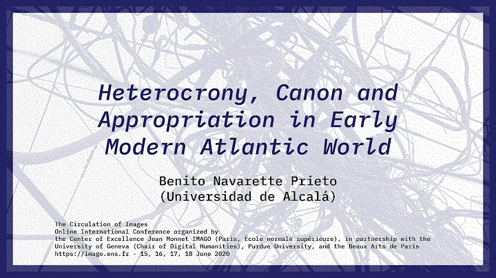Heterocrony, Canon and Appropriation in Early Modern: Benito Navarette Prieto (Universidad Alcal)