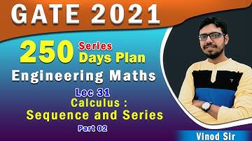 Lec 31 I Calculus : Sequence and Series  I Part 02  I 250 Days Plan I GATE 2021 I Genique