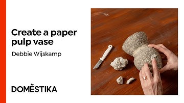 Paper pulp objects - A course by Debbie Wijskamp | Domestika English