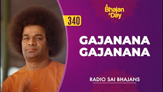340 - Gajanana Gajanana | Radio Sai Bhajans