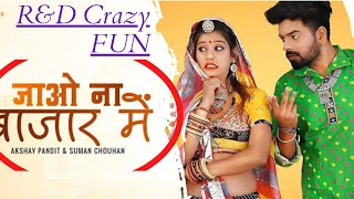Jao Na Bajar Mein | Akshay Pandit | Suman Chouhan | Rajasthani Song 2022