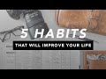 5 Habits That Can Improve Your Life