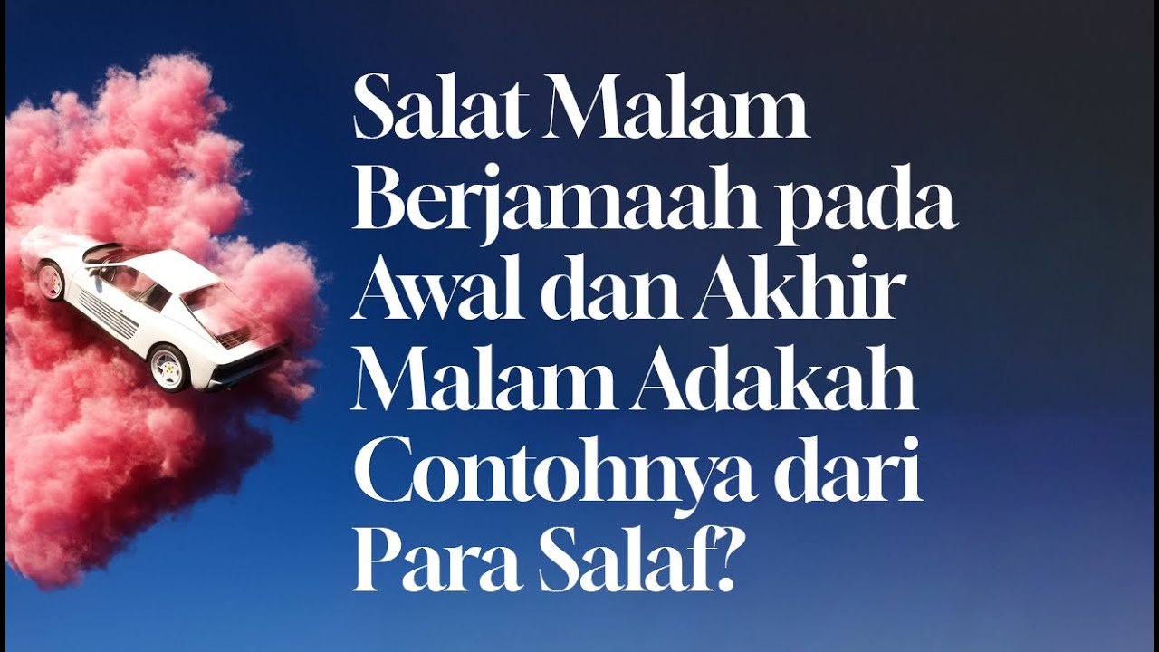 Salat Malam Berjamaah pada Awal dan Akhir Malam Adakah Contohnya dari Para Salaf?