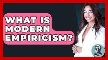 What Is Modern Empiricism? - Philosophy Beyond