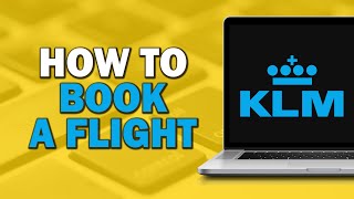 How to Book a Flight on KLM (Quick Tutorial)