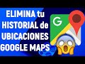 Como ELIMINAR TU HISTORIAL DE UBICACIONES de GOOGLE MAPS