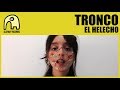 TRONCO - El Helecho [Official]