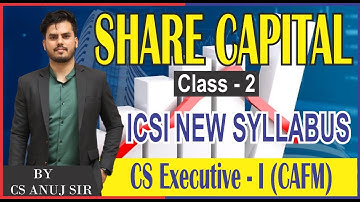 SHARE CAPITAL  CLASS- 2 | CS EXECUTIVE | BY CA ANUJ SIR | CS NKJ CS CLASSES | 9013878840