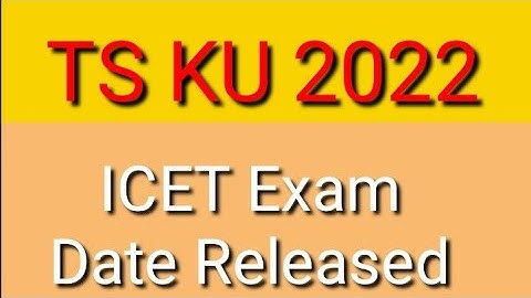 KU ICET Exam Date Released 2022/KAKATIYA UNIVERSITY ICET Exam Date Released today 2022/Ts Icet exam/