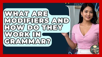 What Are Modifiers And How Do They Work In Grammar? - Lexicon Lounge
