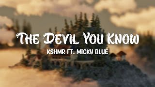 The Devil You Know - KSHMR ft. Micky Blue (Lyrics)